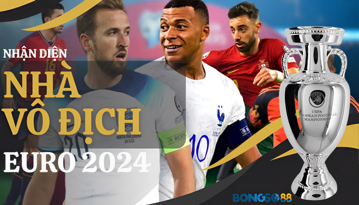 Tìm kiếm ứng cử viên cho ngôi vô địch Euro 2024